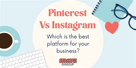 Pinterest Vs Instagram Which Is Better For Your Business In 2024