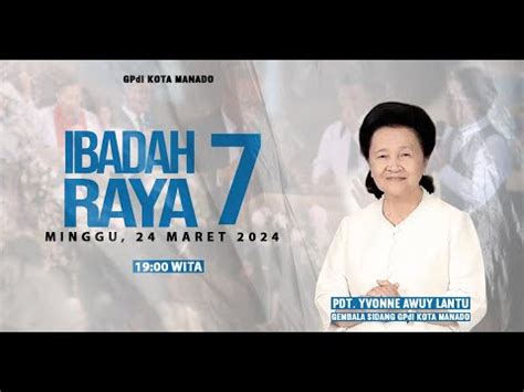 IBADAH RAYA KE 7 GPdI SAM RATULANGI 38 MANADO MINGGU 24 MARET 2024