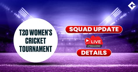 T20 Women's Cricket Tournament Squad Update and Live Streaming Details