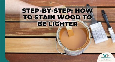 Step By Step How To Stain Wood To Be Lighter