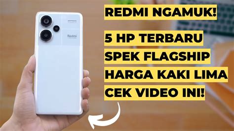 REDMI ASLI NGAMUK REKOMENDASI 5 HP TERBARU REDMI SPEK FLAGSHIP HARGA