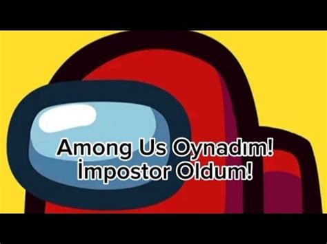 Among Us Oynadım İmpostor Oldum YouTube