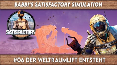 Satisfactory Der Weltraumlift Entsteht Youtube