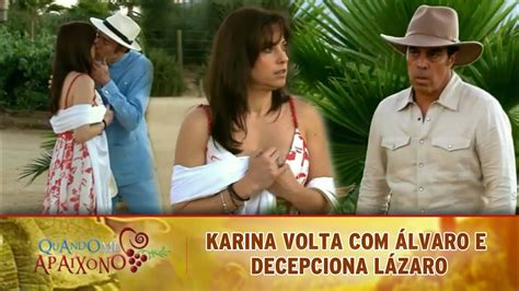 Quando Me Apaixono Karina volta para o Álvaro e decepciona Lázaro