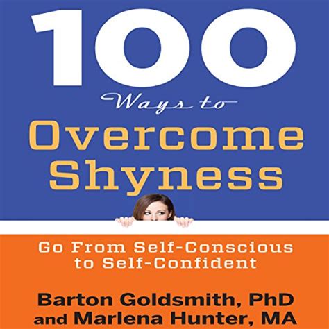 100 Ways To Overcome Shyness Go From Self Conscious To Self Confident