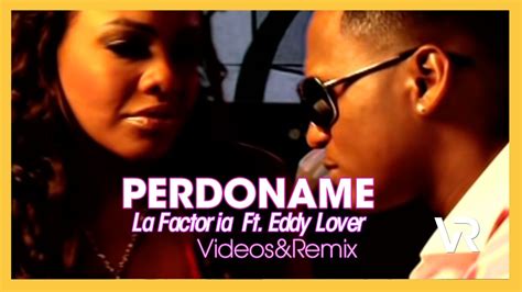 Eddy Lover Ft La Factoria Perdoname 1080p Remix Video Entra Youtube