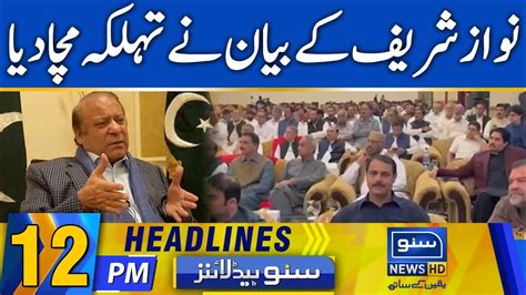 Nawaz Sharif Shocking Statement News Headlines 12 PM 19 Sept 23