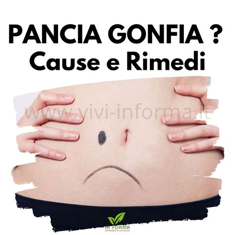 Pancia Gonfia Cause E Rimedi Vivi In Forma Benessere E Nutrizione