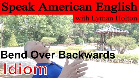 Idiom 20 Bend Over Backwards Learn To Speak American English Youtube