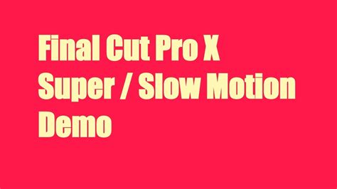 Final Cut Pro X Super Slow Motion Youtube