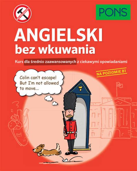 PONS Angielski bez wkuwania Kurs dla średnio zaawansowanych z ciekawymi