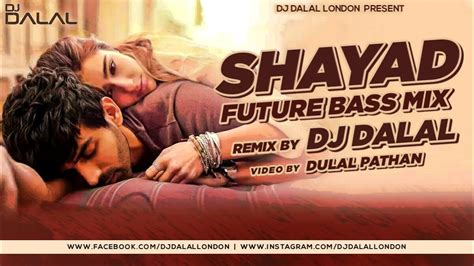 Shayad Love Aaj Kal Future Bass Remix Dj Dalal London Arjit Singh Bollywood Love Songs