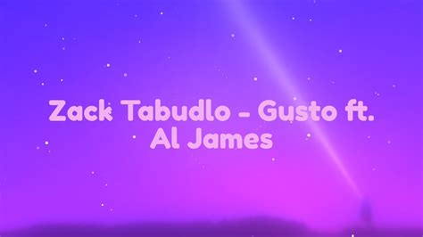 Gusto By Zack Tabudlo Feat Al James Lyrics Youtube