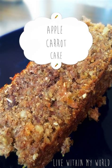 Live Within My World: Apple Carrot Cake * RECIPE