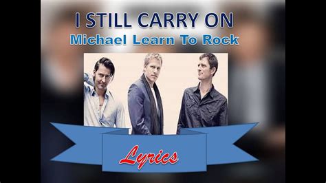 I Still Carry On Michael Learns To Rock Lyrics YouTube