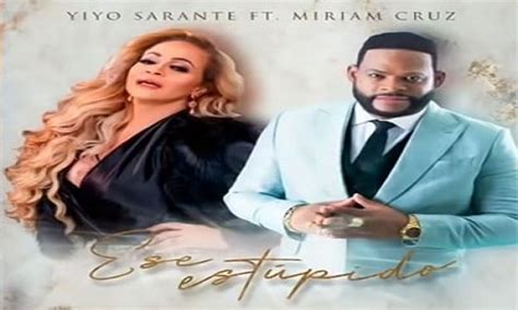 Yiyo Sarante Feat Miriam Cruz Ese Estupido Elbacharengue Net