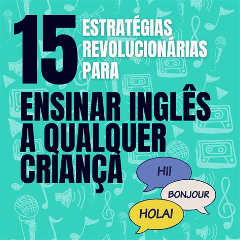 Estrat Gias Revolucion Rias Para Voc Ensinar Ingl S A Qualquer