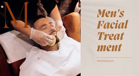 Everything You Need To Know Before Getting a Facial Treatment - Men's Maxing