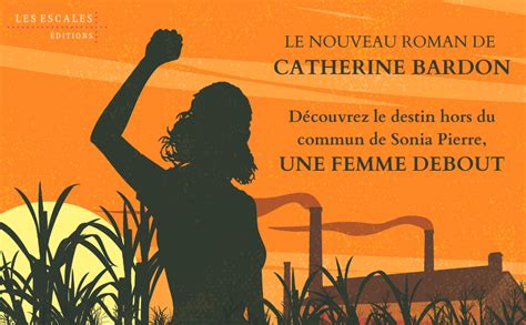 Amazon Fr Une Femme Debout Livre Nouveaut De Catherine Bardon