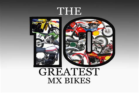 10 BEST MOTOCROSS BIKES EVER - Dirt Bike Magazine