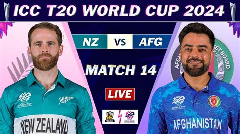 Icc T20 World Cup 2024 New Zealand Vs Afghanistan Match 14 Live