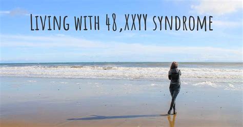 Living With 48 XXYY Syndrome How To Live With 48 XXYY Syndrome