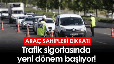 Milyon Ara Sahibini Ilgilendiriyor Trafik Sigortas Nda Yeni D Nem