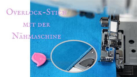 Overlock Stich Mit Der N Hmaschine So Geht S Sewsimple