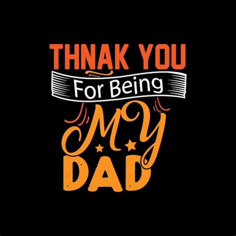 Premium Vector Thank You For Being My Dad Typography Lettering For T Shirt Ready For Print