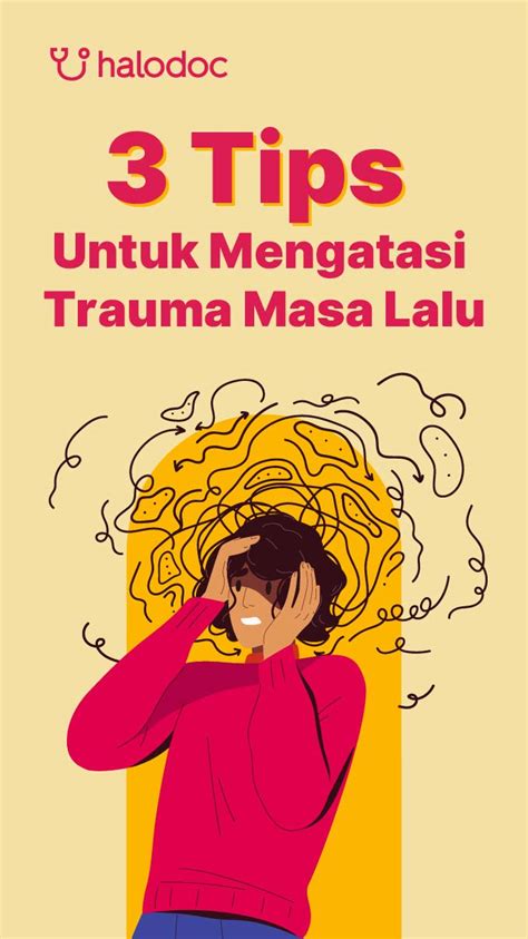 Lakukan 5 Tips Ini Untuk Atasi Trauma Masa Lalu