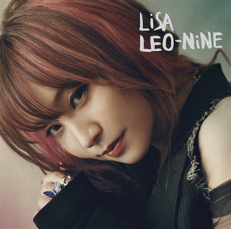 Lisa、気高きポップの野性と覚醒、雄大な物語と希望の風景――。『leo Nine』＆『炎』が拓く「lisa新次元」に迫るロングレビュー 『leo Nine』『炎』lisa｜ 邦楽 Cd Ep