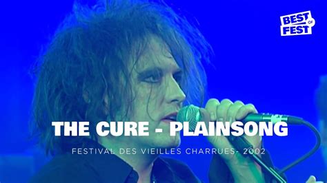 The Cure Plainsong Live Festival Des Vieilles Charrues 2002 YouTube