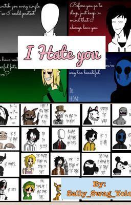 I hate you.....(CreepyPasta FanFic) - Wattpad