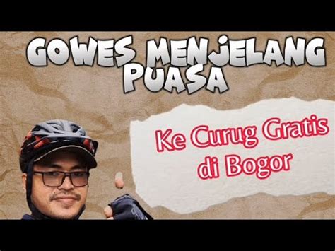 Gowes Menjelang Puasa Ke Curug Keren Gratis Curug Citiis Bogor