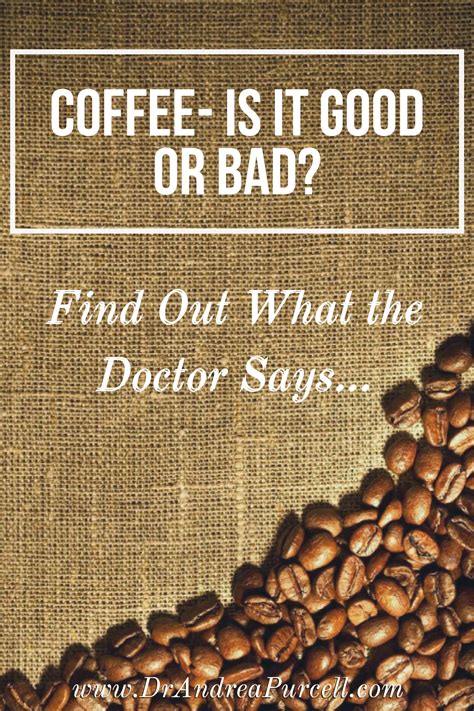 Coffee- Is it Good or Bad? Find Out What the Doctor Says...