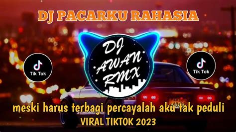 Dj Pacarku Rahasia Meski Harus Terbagi Percayalah Aku Tak Pwduli