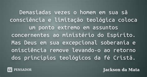 Demasiadas vezes o homem em sua sã Jackson da Mata Pensador