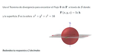 Solved Usa El Teorema De Divergencia Para Encontrar El Flujo Chegg