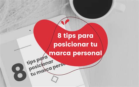 8 Tips Para Posicionar Tu Marca Personal Comsentido