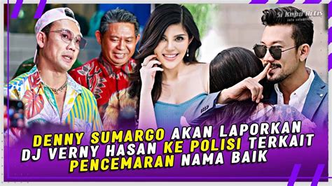 Denny Sumargo Akan Laporkan Dj Verny Hasan Ke Polisi Terkait Pencemaran