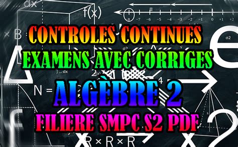 EXAMENS AVEC CORRIGES DE MODULE ALGEBRE 2 filière SMPC S2 PDF