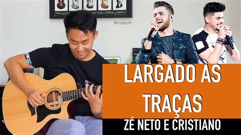 Zé Neto e Cristiano LARGADO ÀS TRAÇAS Cover Violão Rodrigo Yukio