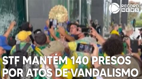 STF mantém 140 presos por atos de vandalismo em Brasília YouTube