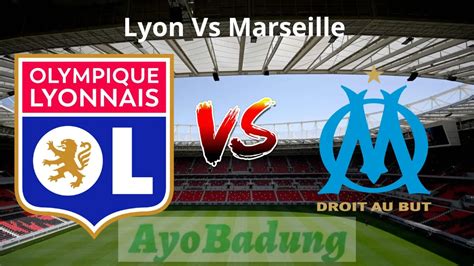 Prediksi Lyon Vs Marseille Februari Ligue Pekan Jitu