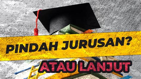 Kuliah Salah Jurusan Cukup Lakukan Ini Youtube