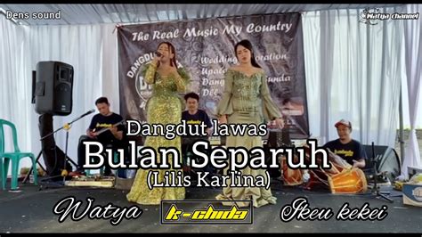 Dangdut Lawas BULAN SEPARUH LILIS KARLINA WATYA Ft IKEU KEKEI