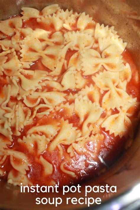 Instant Pot Bow Tie Pasta Soup With Sauce Simple Easy