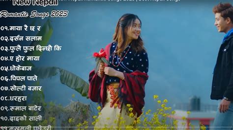 New Nepali Songs 2023 New Nepali Romantic Songs 2023 Best Nepali