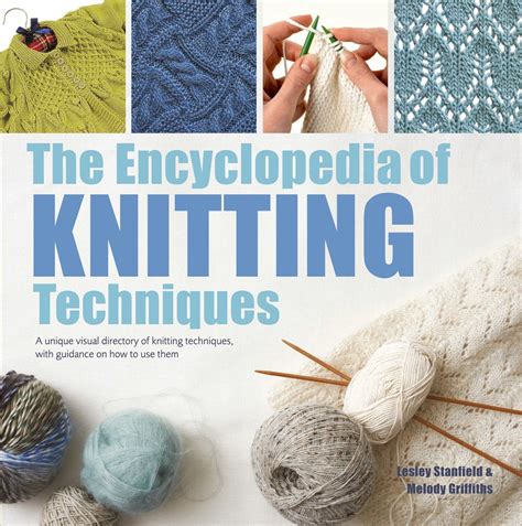 Encyclopedia of Knitting Techniques, The : A unique visual directory of ...