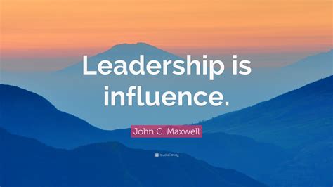 John C Maxwell Quote Leadership Is Influence Wallpapers